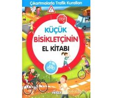 Küçük Bisikletçinin El Kitabı - Çıkartmalarla Trafik Kuralları - Kolektif - Çiçek Yayıncılık