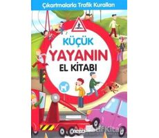 Küçük Yayanın El Kitabı - Çıkartmalarla Trafik Kuralları - Kolektif - Çiçek Yayıncılık