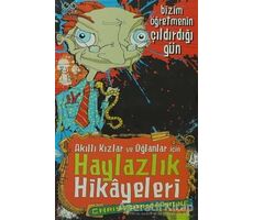 Akıllı Kızlar ve Oğlanlar İçin Haylazlık Hikayeleri - Bizim Öğretmenin Çıldırdığı Gün