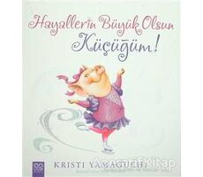 Hayallerin Büyük Olsun Küçüğüm! - Kristi Yamaguchi - 1001 Çiçek Kitaplar