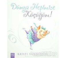 Dünya Hepimize Küçüğüm! - Kristi Yamaguchi - 1001 Çiçek Kitaplar