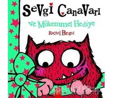 Sevgi Canavarı ve Mükemmel Hediye - Rachel Bright - 1001 Çiçek Kitaplar