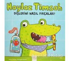 Haylaz Timsah Dişlerini Nasıl Fırçalar? - Jane Clarke - 1001 Çiçek Kitaplar