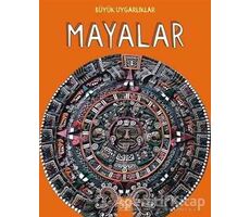 Büyük Uygarlıklar - Mayalar - Tracey Kelly - 1001 Çiçek Kitaplar