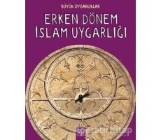 Büyük Uygarlıklar - Erken Dönem İslam Uygarlığı - Tracey Kelly - 1001 Çiçek Kitaplar