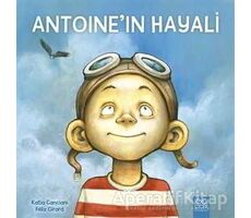 Antoine’in Hayali - Katia Canciani - 1001 Çiçek Kitaplar