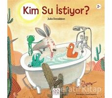 Kim Su İstiyor? - Julia Donaldson - 1001 Çiçek Kitaplar