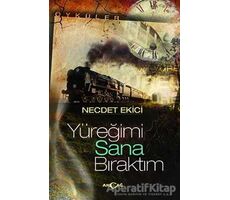 Yüreğimi Sana Bıraktım - Necdet Ekici - Akçağ Yayınları