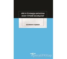 Uygur Yazuvda Bitilgan Eski Türkiy Vesikalar - Kasımcan Sadıkov - Akçağ Yayınları