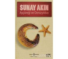 Ayçöreği ve Denizyıldızı - Sunay Akın - İş Bankası Kültür Yayınları