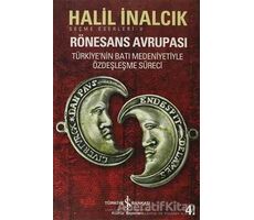 Rönesans Avrupası Seçme Eserler - 5 - Halil İnalcık - İş Bankası Kültür Yayınları