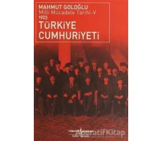 Türkiye Cumhuriyeti 1923 - Mahmut Goloğlu - İş Bankası Kültür Yayınları