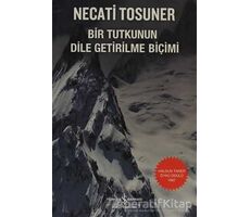 Bir Tutkunun Dile Getirilme Biçimi - Necati Tosuner - İş Bankası Kültür Yayınları