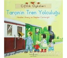 Çiftlik Öyküleri - Tarçının Tren Yolculuğu - Stephen Cartwright - İş Bankası Kültür Yayınları