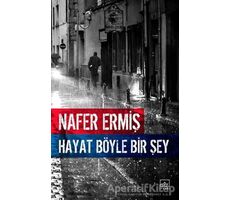 Hayat Böyle Bir Şey - Nafer Ermiş - İthaki Yayınları