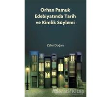 Orhan Pamuk Edebiyatında Tarih ve Kimlik Söylemi - Zafer Doğan - İthaki Yayınları
