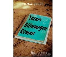 Yazarı Bilinmeyen Roman - Yılmaz Şener - İthaki Yayınları