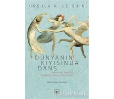 Dünyanın Kıyısında Dans - Ursula K. Le Guin - İthaki Yayınları