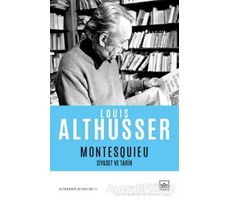 Montesquieu - Siyaset ve Tarih - Louis Althusser - İthaki Yayınları