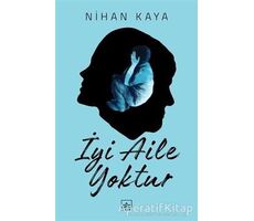 İyi Aile Yoktur - Nihan Kaya - İthaki Yayınları