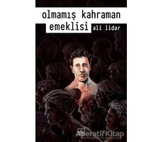 Olmamış Kahraman Emeklisi - Ali Lidar - İthaki Yayınları