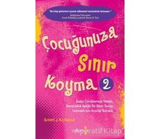 Çocuğunuza Sınır Koyma - 2 - Robert J. Mackenzie - Yakamoz Yayınevi