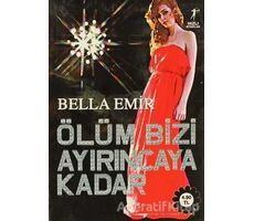 Ölüm Bizi Ayırıncaya Kadar - Bella Emir - Artemis Yayınları