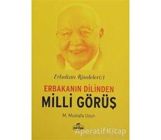 Erbakan Risaleleri : 1 Erbakanın Dilinden Milli Görüş - Mustafa Uzun - Ravza Yayınları