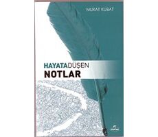 Hayata Düşen Notlar - Murat Kubat - Ravza Yayınları