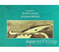 Osmanlının Konya Ovası Sulama Projesi - Ömer Faruk Yılmaz - Çamlıca Basım Yayın