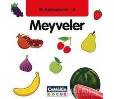 İlk Kelimelerim 8: Meyveler - Bilal Gezer - Çamlıca Çocuk Yayınları