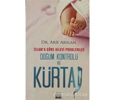 İslam’a Göre Ailevi Problemler Doğum Kontrolü ve Kürtaj - Arif Arslan - Anatolia Kitap