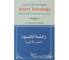 Kur’an ve Sünnet Işığında Ahiret Yolculuğu - Mustafa Murat - Beka Yayınları