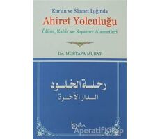 Kur’an ve Sünnet Işığında Ahiret Yolculuğu - Mustafa Murat - Beka Yayınları