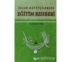 İslam Davetçilerine Eğitim Rehberi - Hişam et-Talib - Beka Yayınları