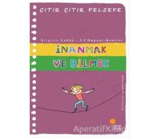 İnanmak ve Bilmek - Çıtır Çıtır Felsefe 25 - Brigitte Labbe - Günışığı Kitaplığı