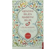 Kendini Bilen Rabb’ini Bilir - Uğur Koşar - Destek Yayınları