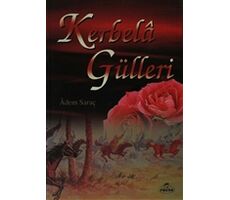 Kerbela Gülleri - Adem Saraç - Ravza Yayınları