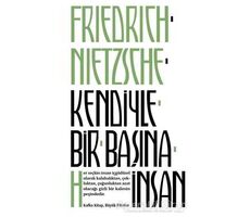 Kendiyle Bir Başına İnsan - Friedrich Wilhelm Nietzsche - Kafka Kitap