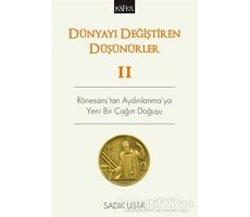 Dünyayı Değiştiren Düşünürler 2 - Sadık Usta - Kafka Kitap