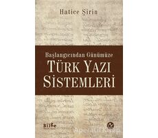 Başlangıcından Günümüze Türk Yazı Sistemleri - Hatice Şirin User - Bilge Kültür Sanat