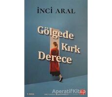 Gölgede Kırk Derece - İnci Aral - Kırmızı Kedi Yayınevi