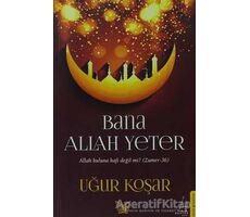 Bana Allah Yeter - Uğur Koşar - Destek Yayınları