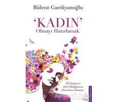 Kadın Olmayı Hatırlamak - Bülent Gardiyanoğlu - Destek Yayınları