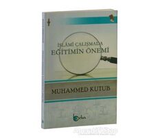 İslami Çalışmada Eğitimin Önemi - Muhammed Kutub - Beka Yayınları