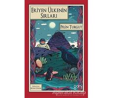 Eriyen Ülkenin Sırları - Pelin Turgut - Ganj Kitap