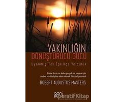 Yakınlığın Dönüştürücü Gücü - Uyanmış Tek Eşliliğe Yolculuk - Robert Augustus Masters - Ganj Kitap