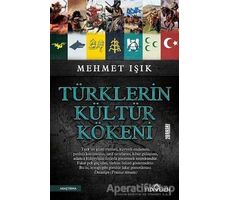 Türklerin Kültür Kökeni - Mehmet Işık - Yediveren Yayınları