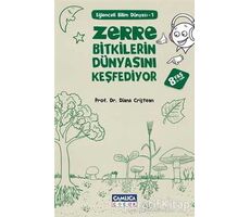 Zerre Bitkilerin Dünyasını Keşfediyor - Diana Cristean - Çamlıca Çocuk Yayınları