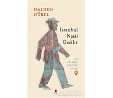 İstanbul Nasıl Gezilir - Bir İstanbul Kültürü Kitabı 6 - Haldun Hürel - Kapı Yayınları